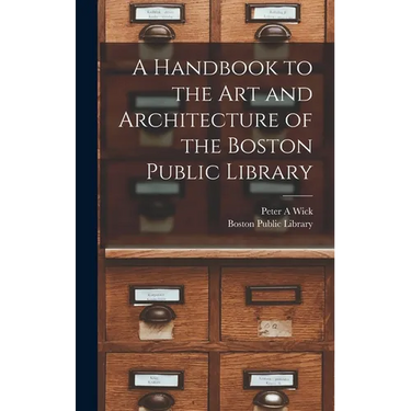 A Handbook to the art and Architecture of the Boston Public Library