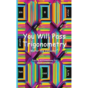 You Will Pass Trigonometry: Poetry Affirmations for Math Students