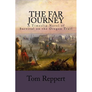 The Far Journey: A Timeslip Novel of Survival on the Oregon Trail