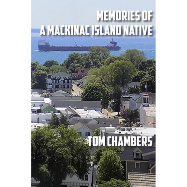 Memories of a Mackinac Island Native: Life on the Island from 1940s to 2020s