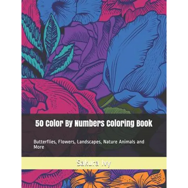 50 Color By Numbers Coloring Book: Butterflies, Flowers, Landscapes, Nature Animals and More