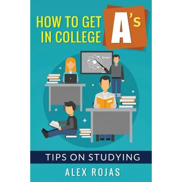 How To Get A's in College: Tips on Studying