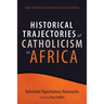 Historical Trajectories of Catholicism in Africa