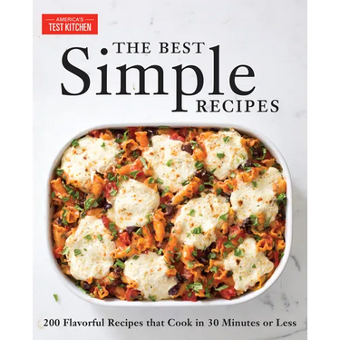 The Best Simple Recipes: More Than 200 Flavorful, Foolproof Recipes That Cook in 30 Minutes or Less