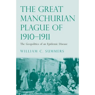 Great Manchurian Plague of 1910-1911: The Geopolitics of an Epidemic Disease