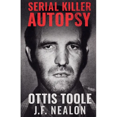 Serial Killer Autopsy: Ottis Toole