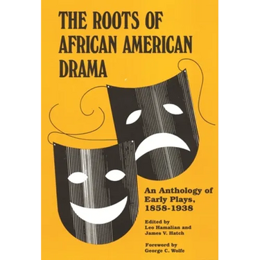 Roots of African American Drama: An Anthology of Early Plays, 1858-1938