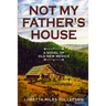 Not My Father's House: A Novel of Old New Mexico