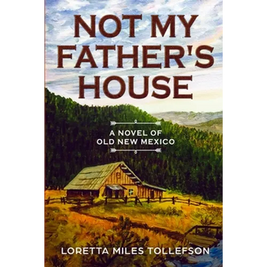 Not My Father's House: A Novel of Old New Mexico