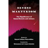 Beyond Martyrdom: The Significance of Imam Hussein and Ashura