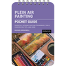 Plein Air Painting: Pocket Guide: Essential Outdoor Painting Techniques, Tools, Composition Tips, and More