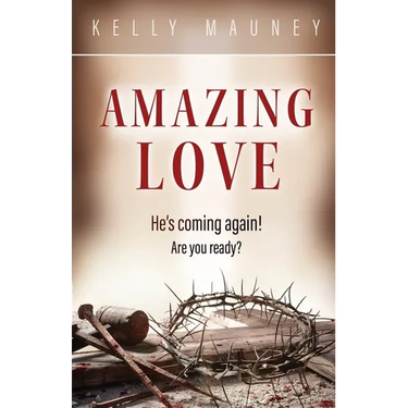Amazing Love: He's Coming Again! Are You Ready?