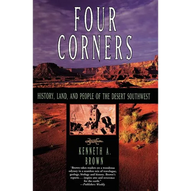 Four Corners: History, Land, and People of the Desert Southwest