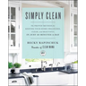 Simply Clean: The Proven Method for Keeping Your Home Organized, Clean, and Beautiful in Just 10 Minutes a Day