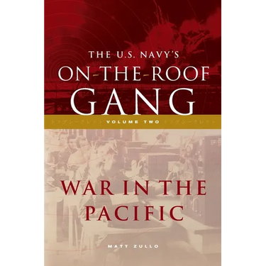 The US Navy's On-the-Roof Gang: Volume 2 - War in the Pacific