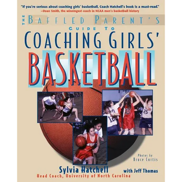 The Baffled Parent's Guide to Coaching Girls' Basketball