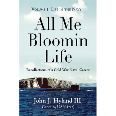 All Me Bloomin Life: Volume 1 - Life in the Navy, Recollections of a Cold War Naval Career