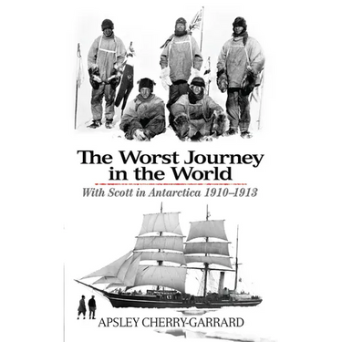 The Worst Journey in the World: With Scott in Antarctica 1910-1913
