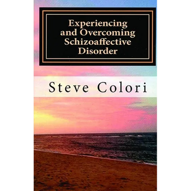 Experiencing and Overcoming Schizoaffective Disorder: A Memoir