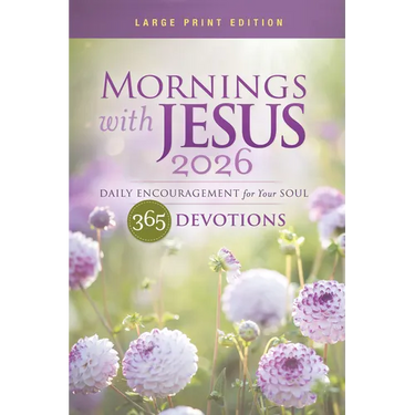 Mornings with Jesus 2026 Large Print: Daily Encouragement for Your Soul