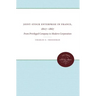 Joint-Stock Enterprise in France, 1807-1867: From Privileged Company to Modern Corporation