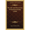The Life And Discoveries Of Michael Faraday (1920)