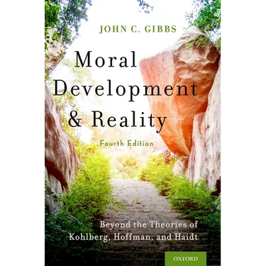 Moral Development and Reality: Beyond the Theories of Kohlberg, Hoffman, and Haidt