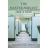 The Master-Servant Doctrine: How Old Legal Rules Haunt the Modern Workplace