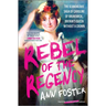 Rebel of the Regency: The Scandalous Saga of Caroline of Brunswick, Britain's Queen Without a Crown