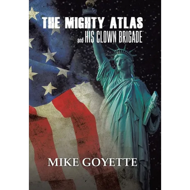 The Mighty Atlas & His Clown Brigade: America's Most Unlikely Heroes