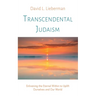 Transcendental Judaism: Enlivening the Eternal Within to Uplift Ourselves and Our World