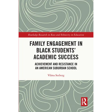 Family Engagement in Black Students' Academic Success: Achievement and Resistance in an American Suburban School