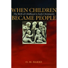 When Children Became People: The Birth of Childhood in Early Christianity