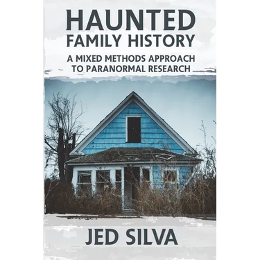 Haunted Family History: A Mixed Methods Approach to Paranormal Research