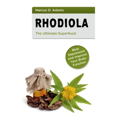 Rhodiola - The Ultimate Superfood: Beat Depression and Improve Your Brain Function