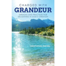 Charged with Grandeur: Sermons and Practices for Delighting in God's Creation
