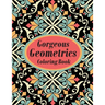 Gorgeous Geometrics Coloring Book: Geometric Shapes and Patterns Coloring Book Designs to help release your creative side