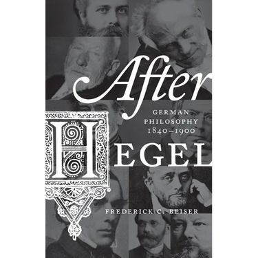 After Hegel: German Philosophy, 1840-1900