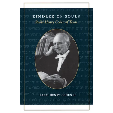 Kindler of Souls: Rabbi Henry Cohen of Texas