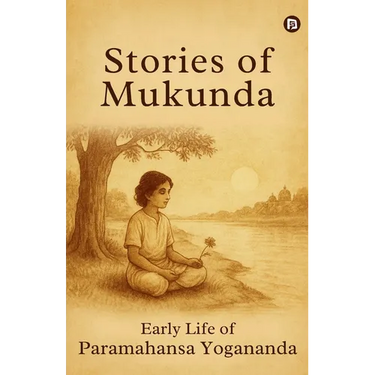 Stories of Mukunda - Early Life of Paramahansa Yogananda