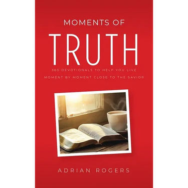 Moments of Truth: 365 Devotionals to Help You Live Moment by Moment Close to the Savior