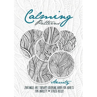 Calming Patterns Art Therapy Coloring Book Anxiety Zentangle Coloring Book for Anxiety and Stress Relief - Art Therapy Anxiety: zentangle patterns col