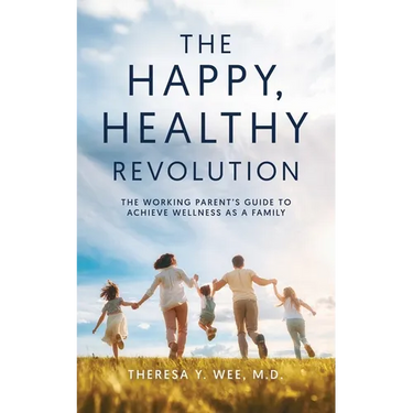 The Happy Healthy Revolution: The Working Parent's Guide to Achieve Wellness as a Family