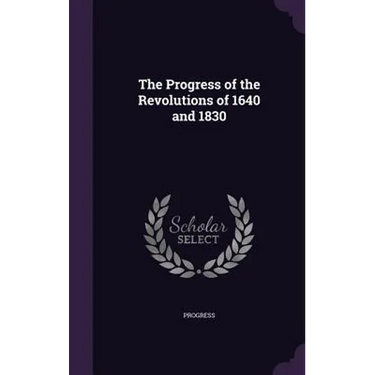 The Progress of the Revolutions of 1640 and 1830