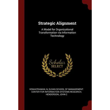 Strategic Alignment: A Model for Organizational Transformation via Information Technology