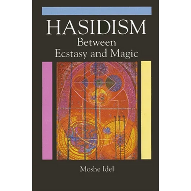 Hasidism: Between Ecstasy and Magic