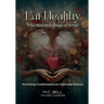 Eat Healthy The Seventh Stage of Grief: Nourishing Transformation by Cultivating Wellness