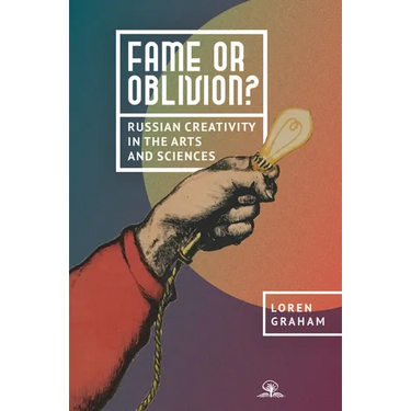 Fame or Oblivion?: Russian Creativity in the Arts and Sciences