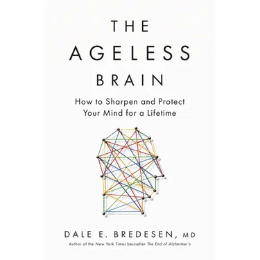 The Ageless Brain: How to Sharpen and Protect Your Mind for a Lifetime
