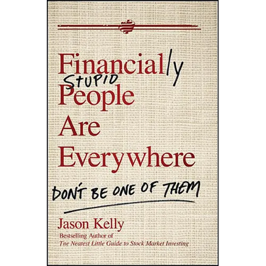 Financially Stupid People Are Everywhere: Don't Be One of Them